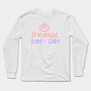 If in doubt bake cake Long Sleeve T-Shirt